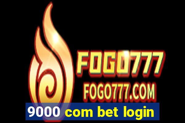 9000 com bet login